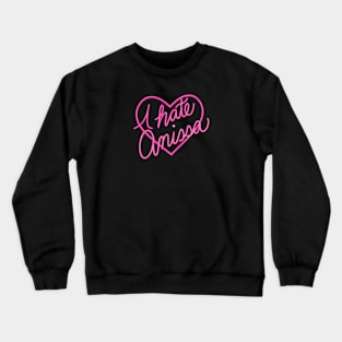 I hate Anissa Crewneck Sweatshirt